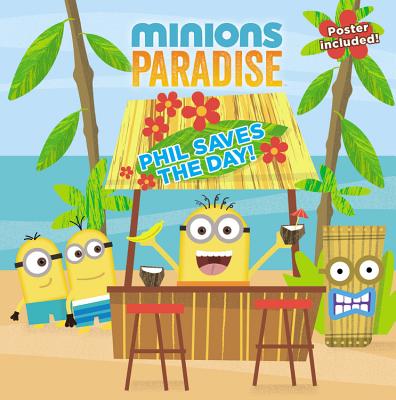 Minions Paradise: Phil Saves the Day! - King, Trey (Adapted by)
