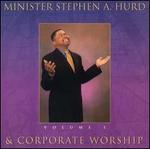 Minister Stephen A. Hurd & Corporate Worship, Vol. 1