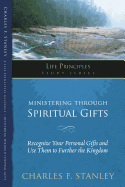 Ministering Through Spiritual Gifts: Recognize Your Personal Gifts and Use Them to Further the Kingdom