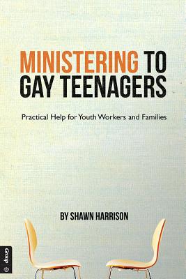 Ministering to Gay Teenagers: Practical Help for Youth Workers and Families - Harrison, Shawn