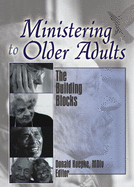 Ministering to Older Adults: The Building Blocks