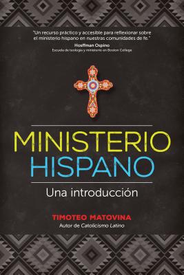 Ministerio Hispano: Una Introduccion - Matovina, Timothy, Professor