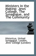 Ministers in the Making: Jews' College, the Synagogue, and the Community