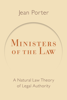 Ministers of the Law: A Natural Law Theory of Legal Authority - Porter, Jean