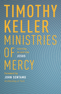 Ministries of Mercy: Learning to Care Like Jesus