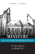 Ministry in a Church Dismantled: To Tear Down or Build Up?