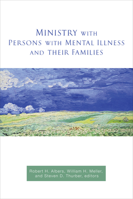 Ministry with Persons with Mental Illness and Their Families - Meller, William H, and Thurber, Steven D, and Albers, Robert H (Editor)