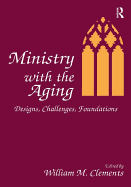 Ministry With the Aging: Designs, Challenges, Foundations