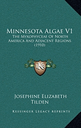 Minnesota Algae V1: The Myxophyceae Of North America And Adjacent Regions (1910)