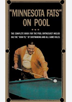 Minnesota Fats on Pool - Minnesota Fats, and Wanderone, Rudolf Walter, and Sloan, Sam