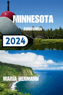 Minnesota Reisefhrer 2024: Enthllung der lebendigen Stadt Minnesota