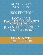 Minnesota Statutes 2019 Edition Local Jail Facilities Lockups Workhouse Juvenile Offender Care Pardons