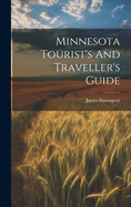 Minnesota Tourist's And Traveller's Guide