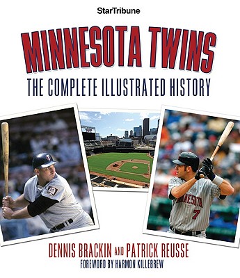 Minnesota Twins: The Complete Illustrated History - Killebrew, Harmon (Foreword by), and Brackin, Dennis, and Reusse, Patrick