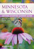 Minnesota & Wisconsin Getting Started Garden Guide: Grow the Best Flowers, Shrubs, Trees, Vines & Groundcovers