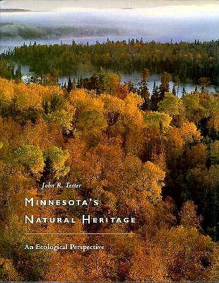 Minnesota's Natural Heritage: An Ecological Perspective - Tester, John