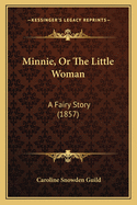 Minnie, or the Little Woman: A Fairy Story (1857)