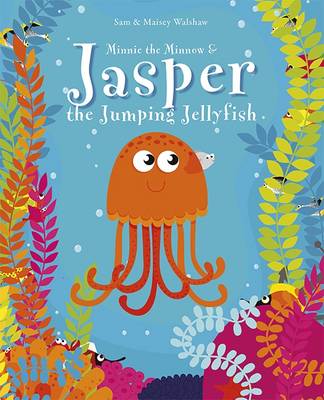 Minnie the Minnow and Jasper the Jumping Jellyfish: Minnie the Minnow - Irwin, Jude (Editor)