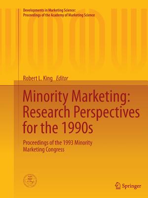 Minority Marketing: Research Perspectives for the 1990s: Proceedings of the 1993 Minority Marketing Congress - King, Robert L (Editor)