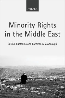 Minority Rights in the Middle East - Castellino, Joshua, and Cavanaugh, Kathleen A.