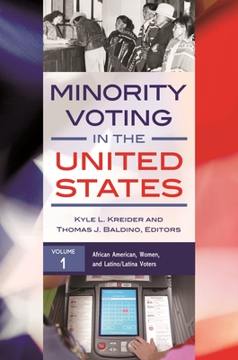 Minority Voting in the United States [2 Volumes] - Kreider, Kyle L (Editor), and Baldino, Thomas J (Editor)