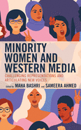 Minority Women and Western Media: Challenging Representations and Articulating New Voices