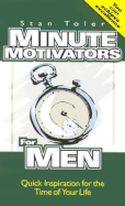 Minute Motivators for Men: Quick Inspiration for the Time of Your Life