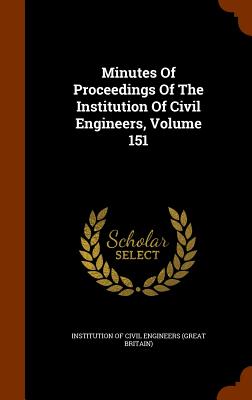 Minutes Of Proceedings Of The Institution Of Civil Engineers, Volume 151 - Institution of Civil Engineers (Great Br (Creator)