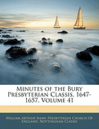 Minutes of the Bury Presbyterian Classis, 1647-1657; Volume 41