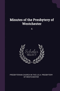 Minutes of the Presbytery of Westchester: 6