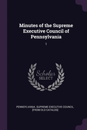 Minutes of the Supreme Executive Council of Pennsylvania: 1