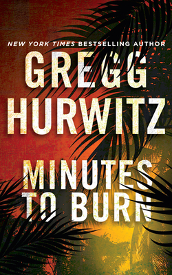 Minutes to Burn - Hurwitz, Gregg, and Brick, Scott (Read by)