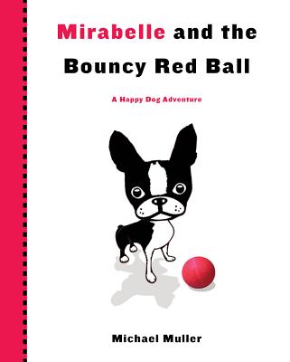 Mirabelle and the Bouncy Red Ball - Muller, Michael