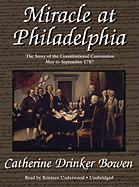 Miracle at Philadelphia: The Story of the Constitutional Convention May to September 1787