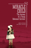 Miracle Child: The Journey of a Young Holocaust Survivor