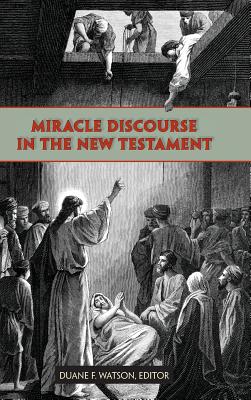 Miracle Discourse in the New Testament - Watson, Duane F (Editor)