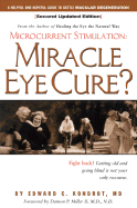 Miracle Eye Cure?: Microcurrent Stimulation - Kondrot, Edward C, and Miller, Damon P (Foreword by)
