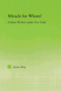Miracle for Whom?: Chilean Workers Under Free Trade