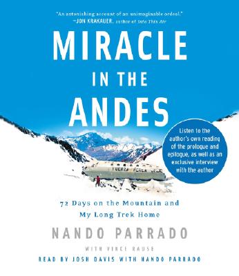 Miracle in the Andes: 72 Days on the Mountain and My Long Trek Home - Parrado, Nando, and Davis, Josh (Read by), and Rause, Vince