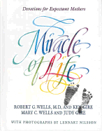 Miracle of Life: Devotions for Expectant Mothers - Wells, Robert G, and Gire, Judy, and Gire, Ken, Mr.