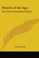 Miracle of the Ages: The Great Pyramid of Gizeh