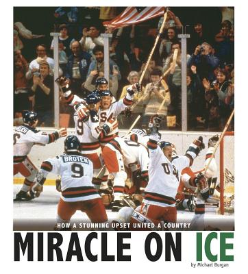 Miracle on Ice: How a Stunning Upset United a Country - Burgan