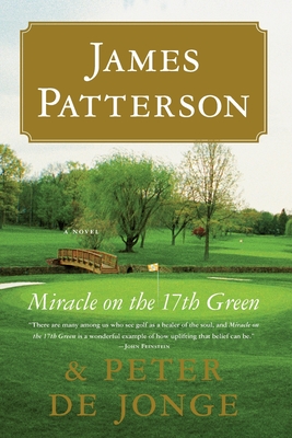 Miracle on the 17th Green - Patterson, James, and de Jonge, Peter