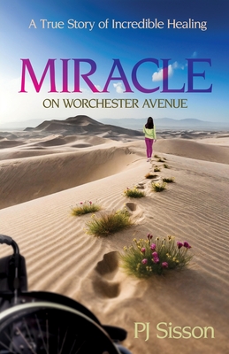 Miracle on Worchester Avenue: A True Story of Incredible Healing - Sisson, Pj