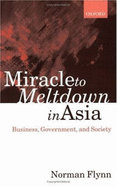 Miracle to Meltdown in Asia: Business, Government and Society