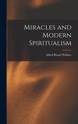 Miracles and Modern Spiritualism - Russel, Wallace Alfred