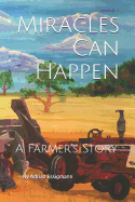 Miracles Can Happen: A Farmer's Story