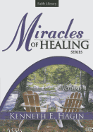 Miracles of Healing Series - Vol - Hagin, Kenneth E (Read by)