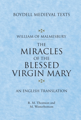 Miracles of the Blessed Virgin Mary: An English Translation - Malmesbury, William Of, and Winterbottom, Michael (Editor), and Thomson, Rodney M (Editor)