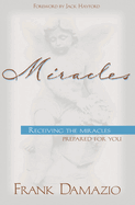 Miracles: Receiving the Miracles Prepared for You